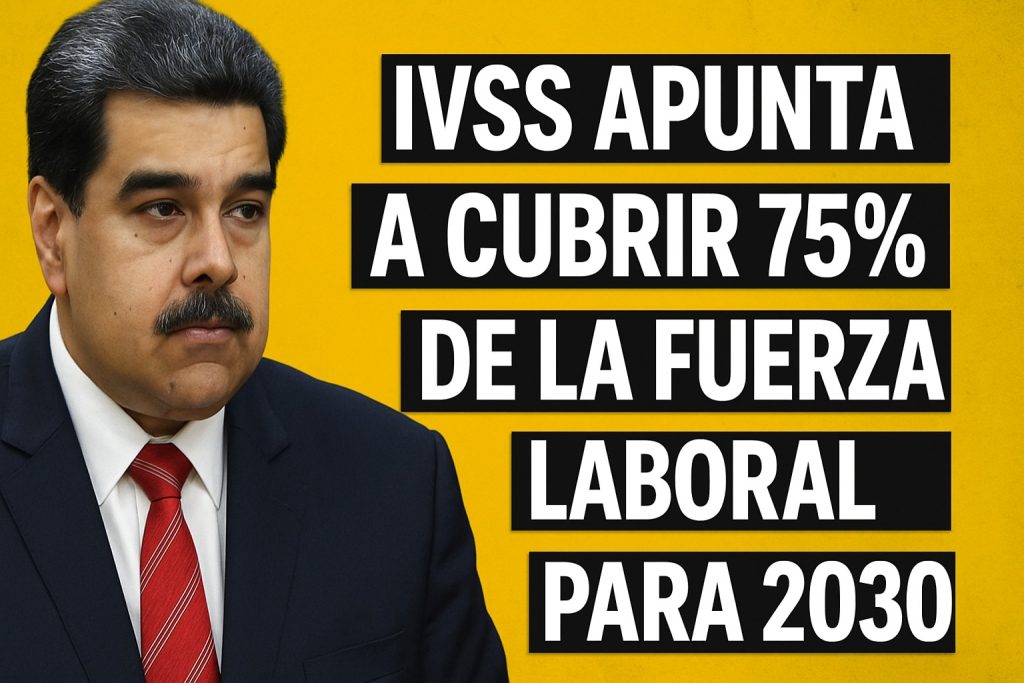 IVSS apunta a cubrir 75% de la fuerza laboral para 2030
